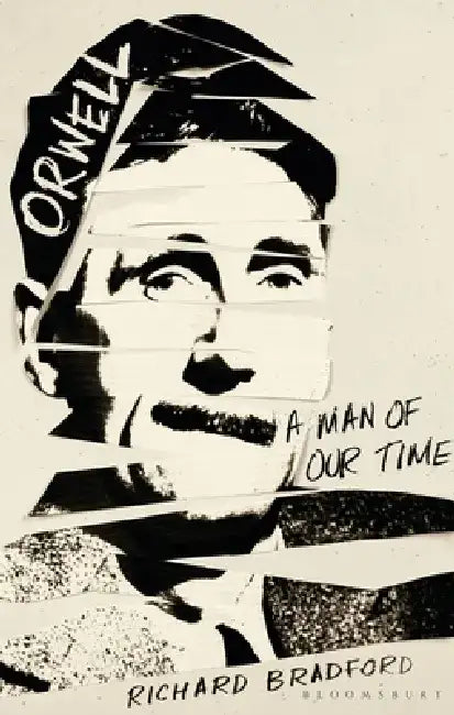 Orwell: A Man of Our Times by Richard Bradford