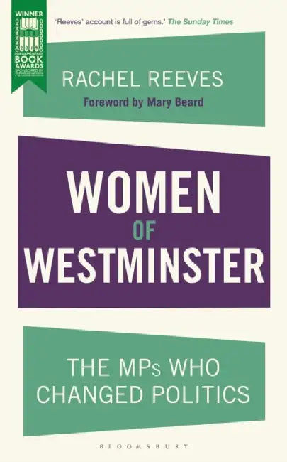 Women of Westminster: The Mps Who Changed Politics by Rachel Reeves