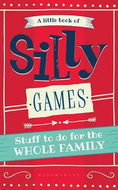 A Little Book of Silly Games: Stuff to Do for the Whole Family by Hide&seek