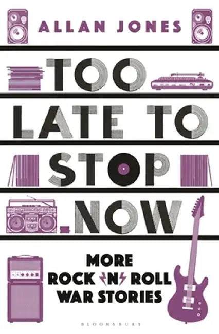 Don't Stop Me Now: More Rock 'n' Roll War Stories by Allan Jones