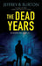 The Dead Years by Jeffrey B. Burton