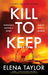 Kill to Keep by Elena Taylor