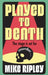 Played to Death by Mike Ripley