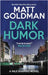 Dark Humor by Goldman, Matt