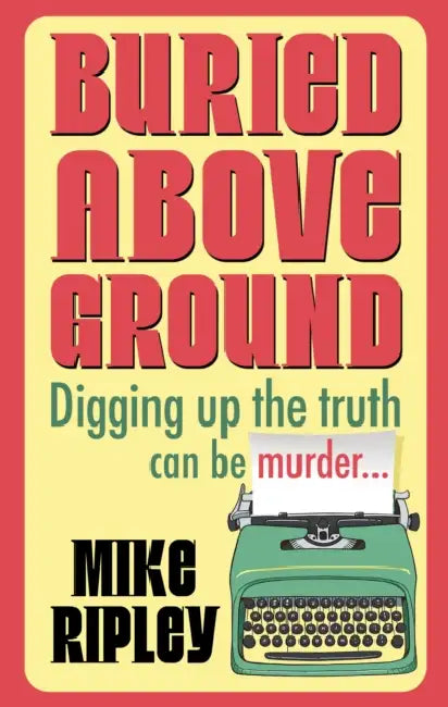 Buried Above Ground by Mike Ripley