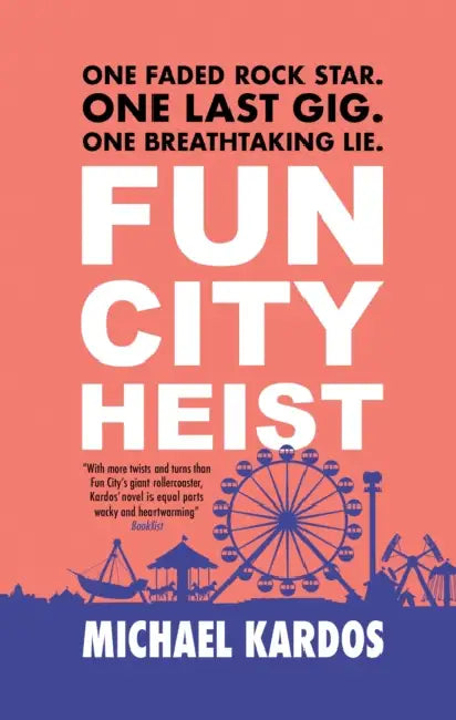 Fun City Heist by Michael Kardos