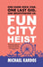 Fun City Heist by Michael Kardos