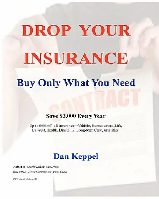 Drop Your Insurance: Buy Only What You Need by Dan Keppel