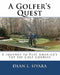 A Golfer's Quest: A Journey to Play America's Top 100 Golf Courses by Dean L. Sivara
