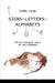 Signs- Letters - Alphabets: Thirty-Thousand Years of the Alphabet by Csaba Varga