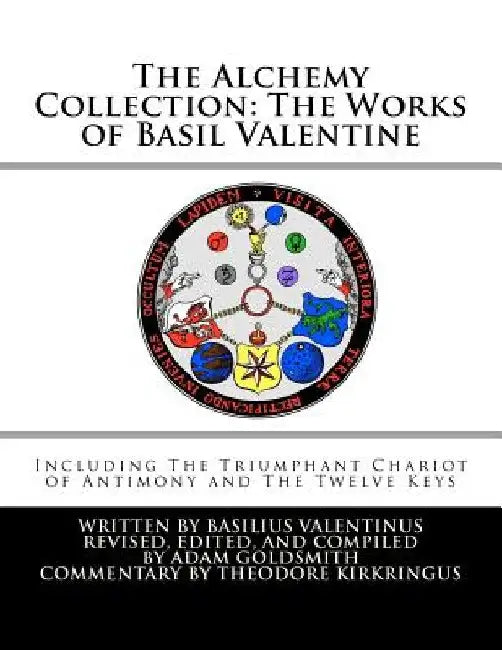 The Alchemy Collection: The Works of Basil Valentine by Basil Valentine