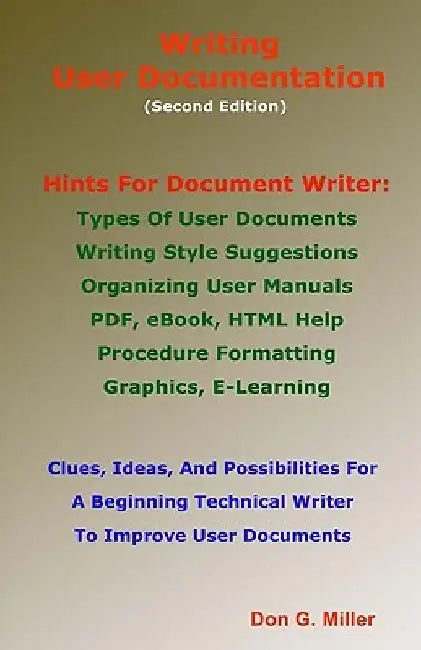 Writing User Documentation Second Edition: Hints For Document Writers by Don G. Miller