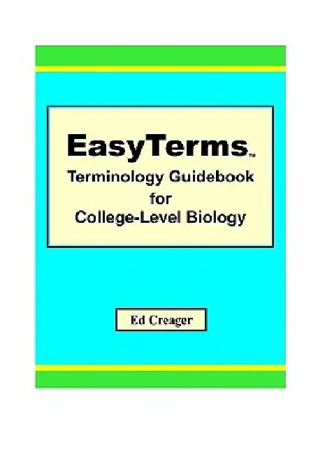 EasyTerms Terminology Guidebook for College-Level Biology by Ed Creager
