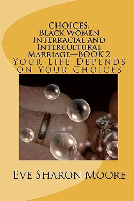 Choices: Black Women Interracial and Intercultural Marriage Book 2 by Eve Sharon Moore