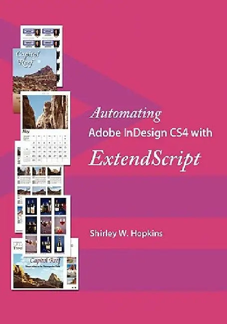 Automating Adobe InDesign CS4 with ExtendScript by Shirley W. Hopkins