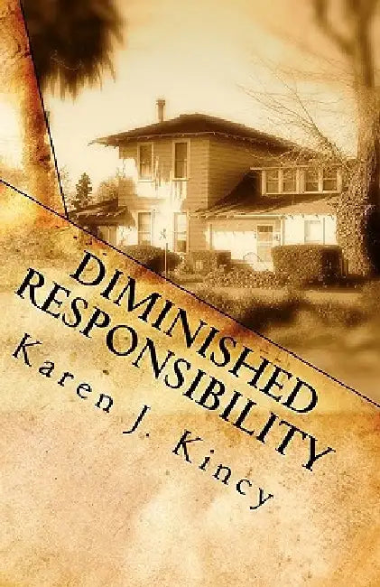 Diminished Responsibility by Karen J. Kincy