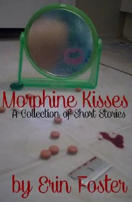 Morphine Kisses by Erin Foster