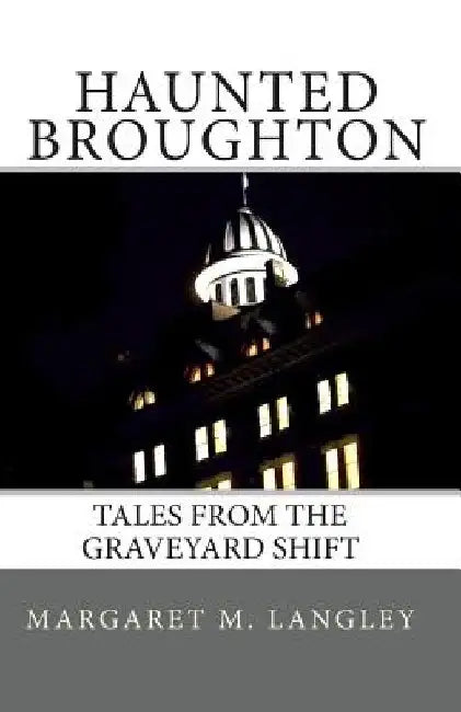 Haunted Broughton: Tales From The Graveyard Shift by Margaret Langley