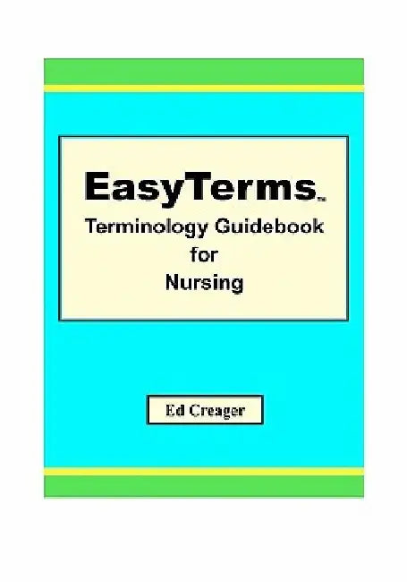 EasyTerms Terminology Guidebook for Nursing by Ed Creager