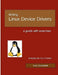 Writing Linux Device Drivers: a guide with exercises by Jerry Cooperstein
