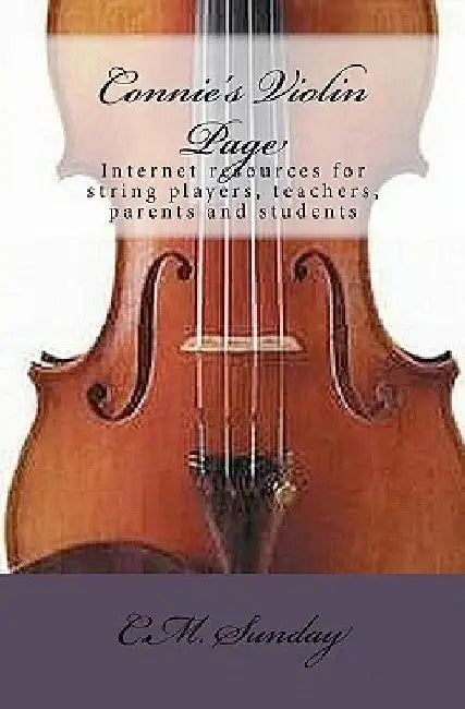 Connie's Violin Page: Internet resources for string players, teachers, parents and students by C. M. Sunday