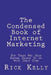 The Condensed Book of Internet Marketing: For Those Who Have Better Things to Do with Their Time by Rick Kelly