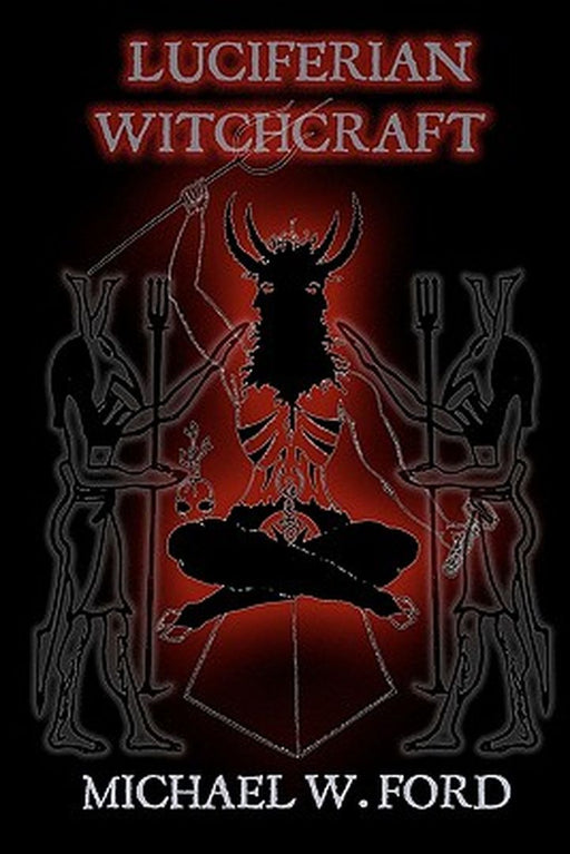 Luciferian Witchcraft: Book of the Serpent by Ford, MR Michael W.