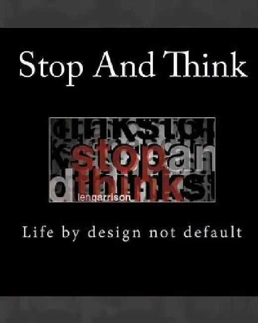 Stop and Think: Life by design not default by Len Garrison