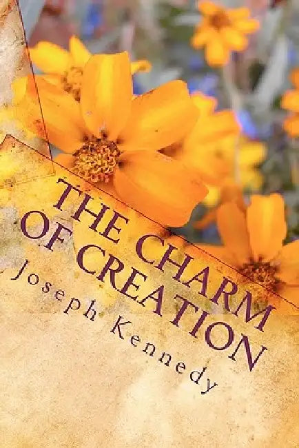 The Charm of Creation: : A Devotional Study by Joseph Kennedy