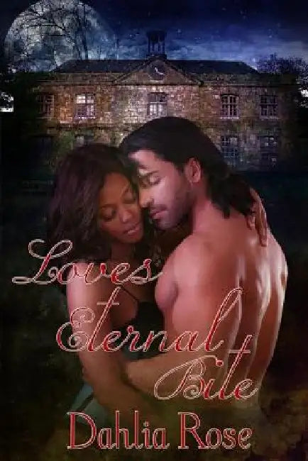 Love's Eternal Bite by Dahlia Rose