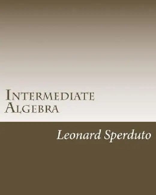 Intermediate Algebra by Leonard Sperduto