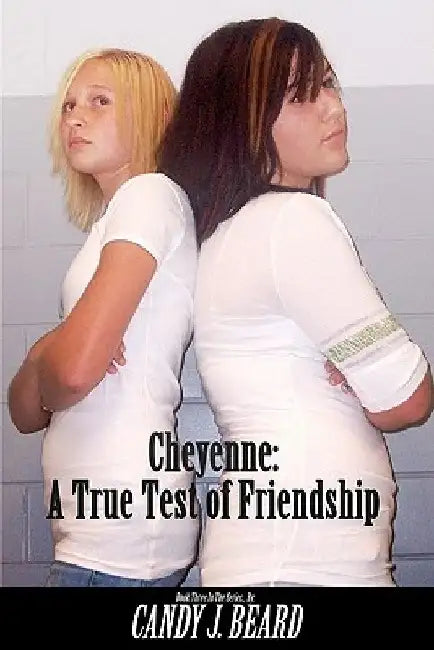 Cheyenne: : A True Test of Friendship by Daniel J. Beard