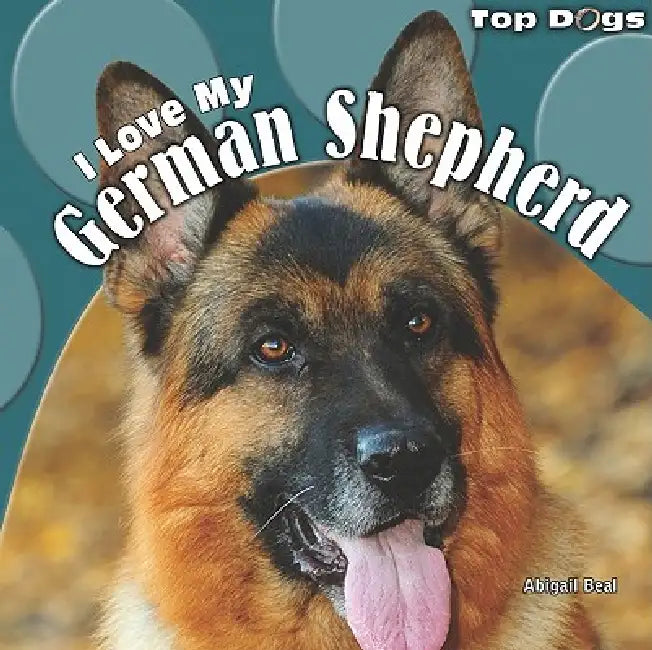 I Love My German Shepherd by Abigail Beal