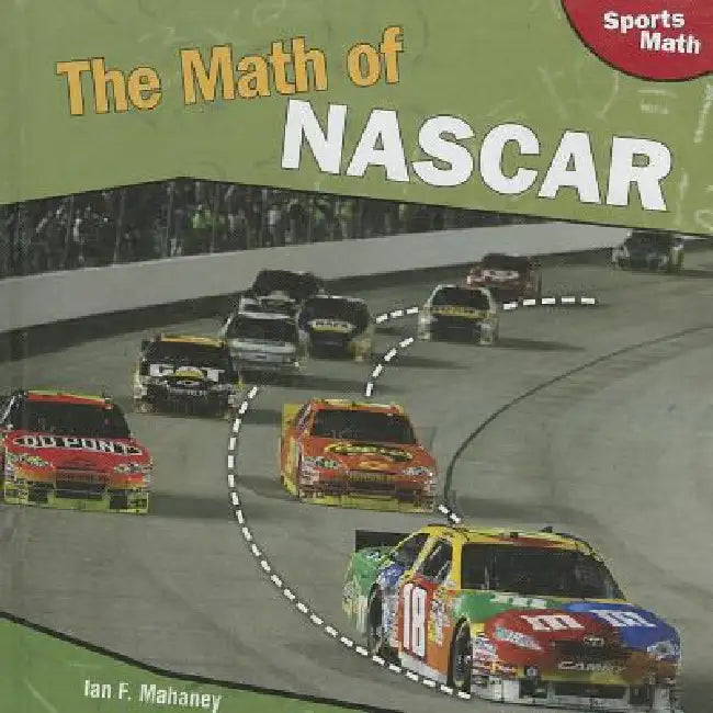 The Math of NASCAR by Ian F. Mahaney