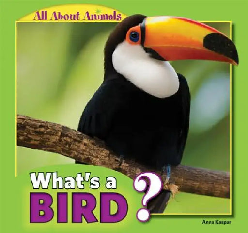 What's a Bird? by Anna Kaspar