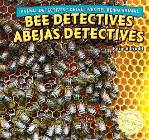Bee Detectives/Abejas Detectives by Rosie Albright, Eduardo Alamán