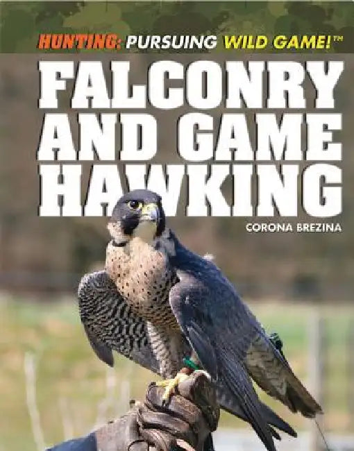 Falconry and Game Hawking by Corona Brezina