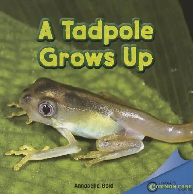 A Tadpole Grows Up by Annabelle Gold