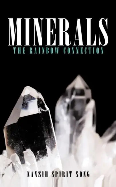 Minerals: The Rainbow Connection by Nansih Spirit Song