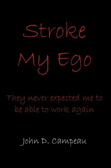Stroke My Ego by John D. Campeau