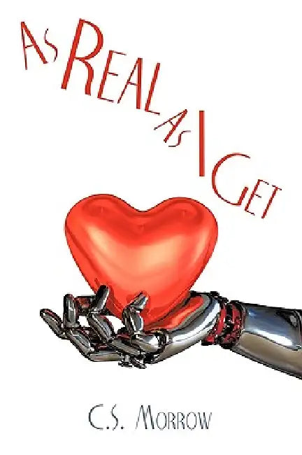 As Real As I Get by C. S. Morrow