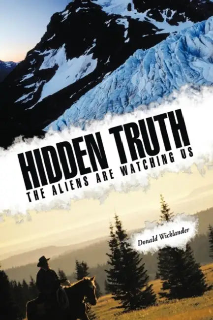 Hidden Truth: The Aliens Are Watching Us by Donald Wicklander