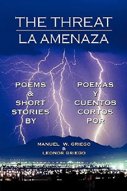 The Threat: La Amenaza by Manuel W. Griego, Leonor Griego