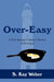 Over-Easy by S. Kay Weber
