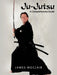 Ju-Jutsu: A Comprehensive Guide by James Moclair