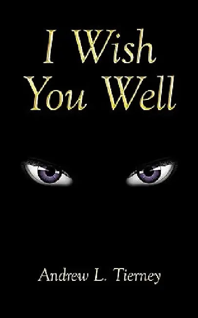 I Wish You Well by Andrew L. Tierney