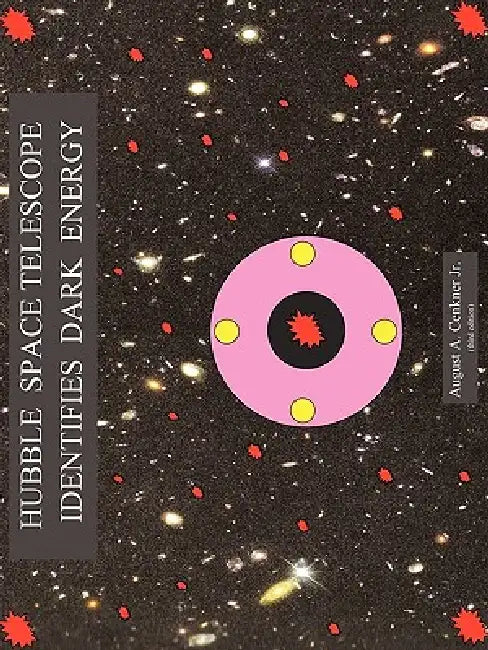 Hubble Space Telescope Identifies Dark Energy by Jr. Cenkner August A.