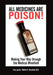All Medicines Are Poison!: Making Your Way Through the Medical Minefield by Kirschner, Mph MD Melvin H.