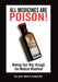 All Medicines Are Poison!: Making Your Way Through the Medical Minefield by Kirschner, Mph MD Melvin H.