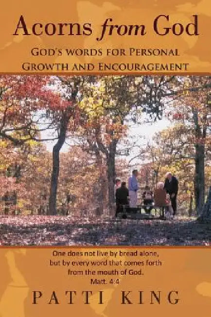 Acorns from God: God's words for Personal Growth and Encouragement by Patti King